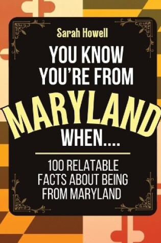 Cover of You Know You're From Maryland When... 100 Relatable Facts About Being From Maryland