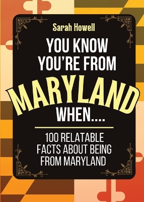 Book cover for You Know You're From Maryland When... 100 Relatable Facts About Being From Maryland