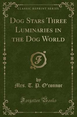 Book cover for Dog Stars Three Luminaries in the Dog World (Classic Reprint)