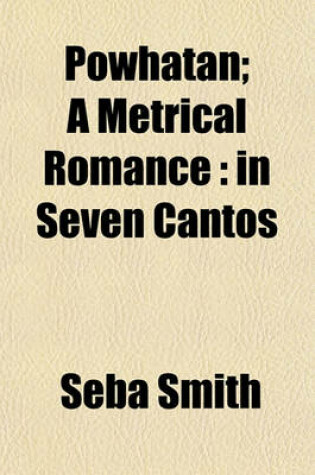 Cover of Powhatan; A Metrical Romance