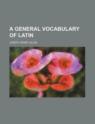 Book cover for A General Vocabulary of Latin