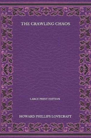 Cover of The Crawling Chaos - Large Print Edition