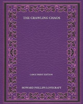 Book cover for The Crawling Chaos - Large Print Edition