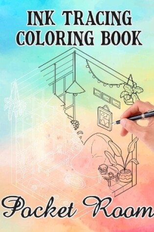 Cover of Ink Tracing Pocket Room Coloring Book