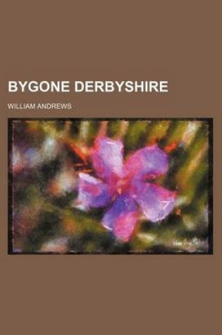 Cover of Bygone Derbyshire