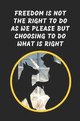 Book cover for Freedom Is NOT The Right To Do As We Please But Choosing To Do What Is Right