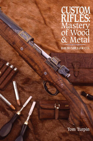 Cover of Custom Rifles - Mastery of Wood & Metal