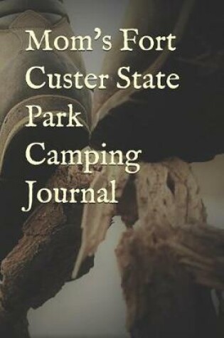 Cover of Mom's Fort Custer State Park Camping Journal