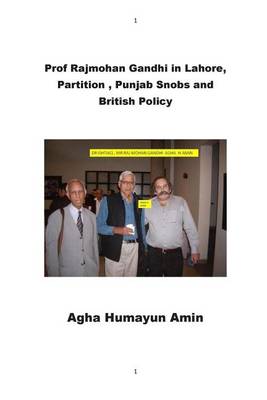 Book cover for Prof Rajmohan Gandhi in Lahore, Partition, Punjab Snobs and British Policy