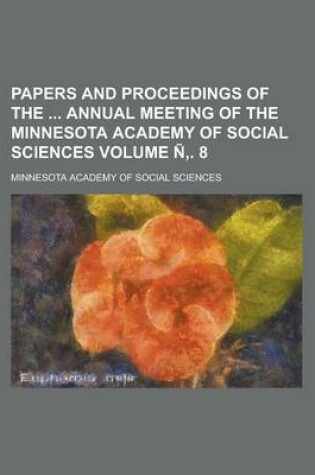 Cover of Papers and Proceedings of the Annual Meeting of the Minnesota Academy of Social Sciences Volume N . 8