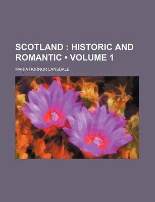 Book cover for Scotland (Volume 1); Historic and Romantic