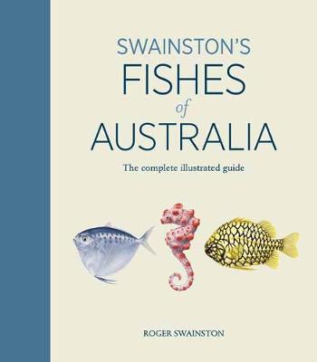 Book cover for Swainston's Fishes of Australia: The complete illustrated guide