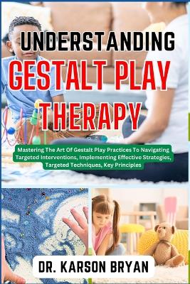 Book cover for Understanding Gestalt Play Therapy