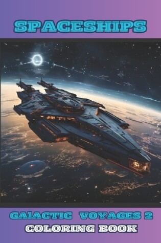 Cover of Spaceships - Galactic Voyages 2 -