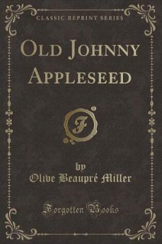 Cover of Old Johnny Appleseed (Classic Reprint)