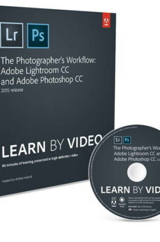 Cover of The Photographer's Workflow - Adobe Lightroom CC and Adobe Photoshop CC Learn by Video (2015 release)