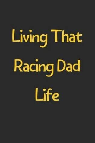 Cover of Living That Racing Dad Life