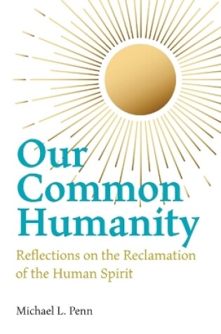 Cover of Our Common Humanity - Reflections on the Reclamation of the Human Spirit