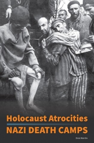 Cover of Holocaust Atrocities: Nazi Death Camps