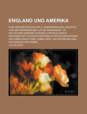 Book cover for England Und Amerika; Funf Bucher Englischer U. Amerikanischer Gedichte Von Den Anfangen Bis Auf Die Gegenwart; In Deutschen Uebersetzungen; Chronologi