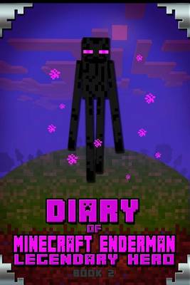 Book cover for Diary of Minecraft Enderman Legendary Hero Book 2