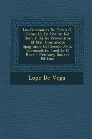 Cover of Los Guzmanes de Toral; O, Como Ha de Usarse del Bien y Ha de Prevenirse El Mal