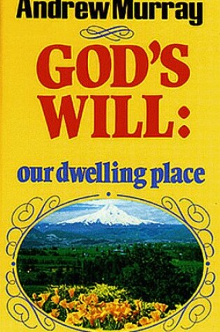 Cover of God's Will: Your Dwelling Place