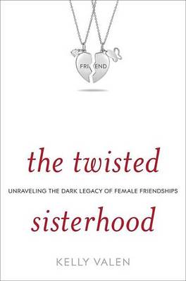 Book cover for Twisted Sisterhood, The: Unraveling the Dark Legacy of Female Friendships