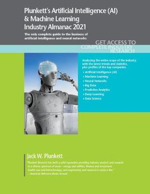 Book cover for Plunkett's Artificial Intelligence (AI) & Machine Learning Industry Almanac 2021