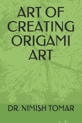 Book cover for Art of Creating Origami Art