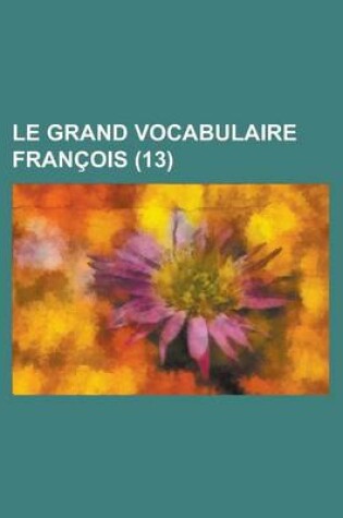 Cover of Le Grand Vocabulaire Francois (13 )