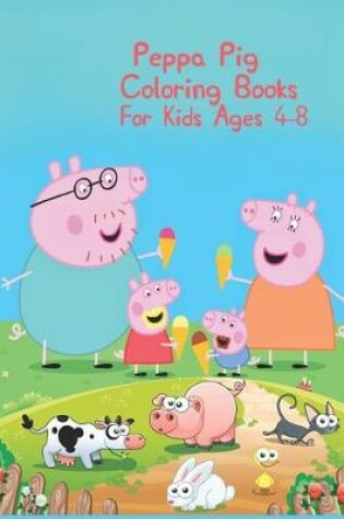 Cover of Peppa Pig Coloring Books For Kids Ages 4-8