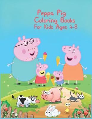 Book cover for Peppa Pig Coloring Books For Kids Ages 4-8