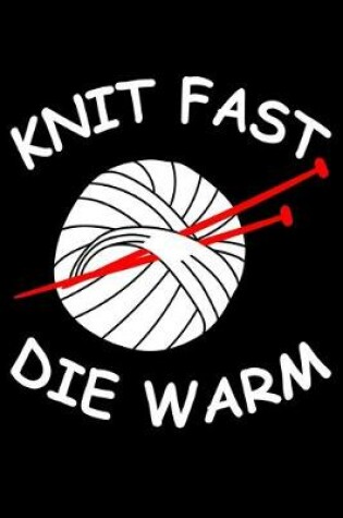 Cover of Knit Fast Die Warm