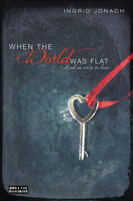 Book cover for When the World Was Flat (and We Were in Love)