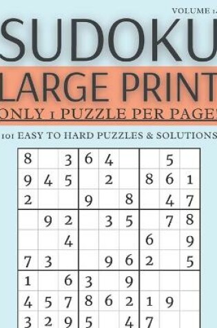 Cover of Sudoku Large Print - Only 1 Puzzle Per Page! - 101 Easy to Hard Puzzles & Solutions Volume 14