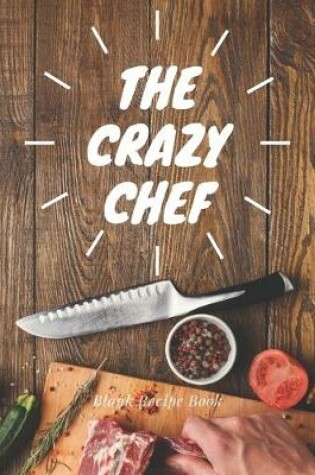 Cover of Blank Recipe Book The Crazy Chef