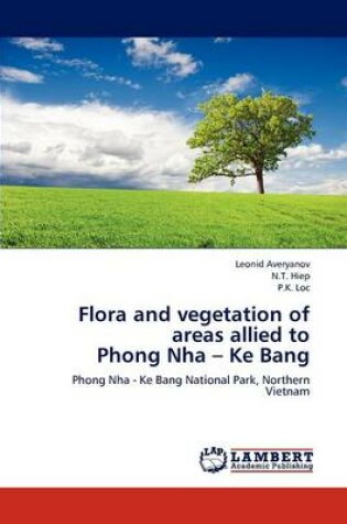 Cover of Flora and Vegetation of Areas Allied to Phong Nha - Ke Bang
