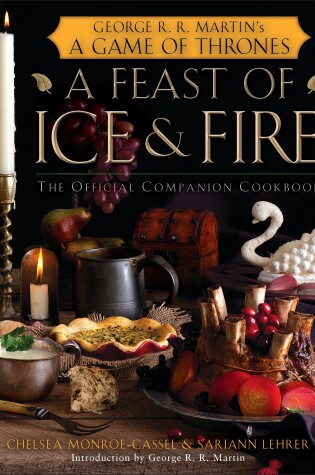 A Feast of Ice and Fire: The Official Game of Thrones Companion Cookbook