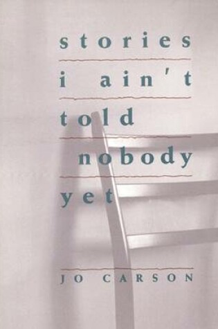 Cover of Stories I Ain't Told Nobody Yet