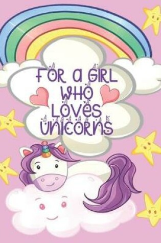 Cover of For a Girl Who Loves Unicorns