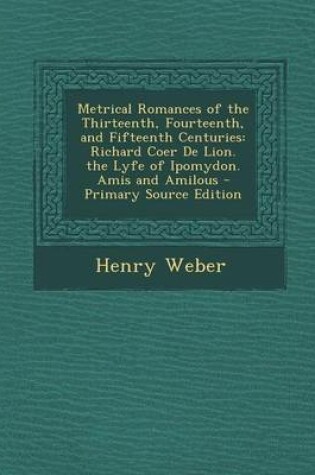 Cover of Metrical Romances of the Thirteenth, Fourteenth, and Fifteenth Centuries