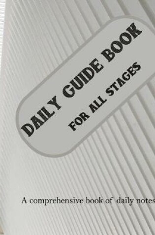 Cover of Daily guide book for all stages - A comprehensive book of daily notes