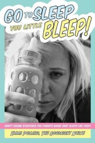 Cover of Go To Sleep You Little Bleep!