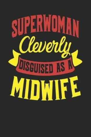 Cover of Superwoman Cleverly Disguised As A Midwife