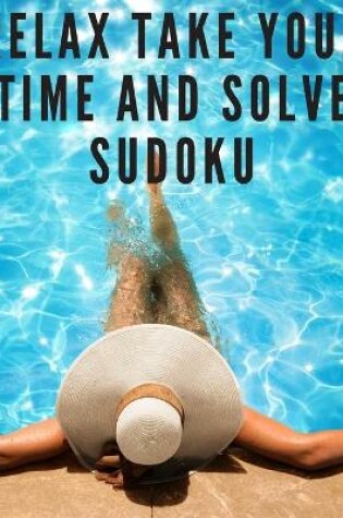 Cover of Relax Take Your Time And Solve Sudoku