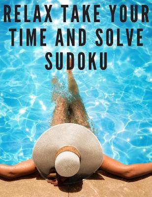 Book cover for Relax Take Your Time And Solve Sudoku