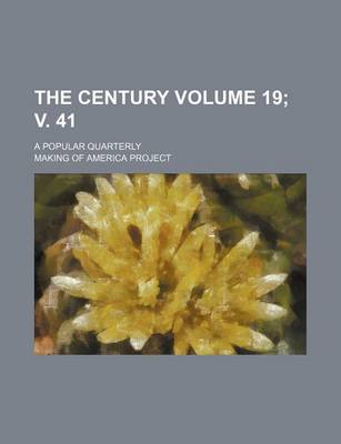 Book cover for The Century Volume 19; V. 41; A Popular Quarterly