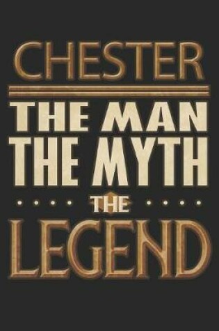 Cover of Chester The Man The Myth The Legend