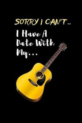 Cover of Sorry I Can't.. I Have A Date With My Guitar